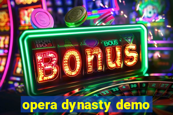 opera dynasty demo